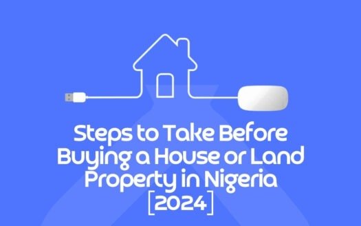 Steps to Take Before Buying a House or Land Property in Nigeria [2024]