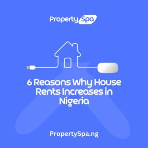 6 Reasons Why House Rents Increases in Nigeria